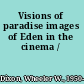 Visions of paradise images of Eden in the cinema /