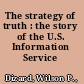 The strategy of truth : the story of the U.S. Information Service /