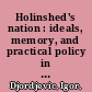 Holinshed's nation : ideals, memory, and practical policy in the Chronicles /