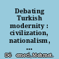 Debating Turkish modernity : civilization, nationalism, and the EEC /