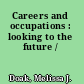 Careers and occupations : looking to the future /