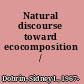 Natural discourse toward ecocomposition /