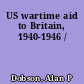 US wartime aid to Britain, 1940-1946 /