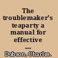 The troublemaker's teaparty a manual for effective citizen action /