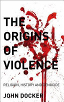 The origins of violence religion, history and genocide /