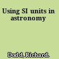 Using SI units in astronomy