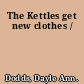 The Kettles get new clothes /