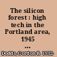 The silicon forest : high tech in the Portland area, 1945 to 1986 /