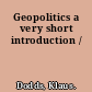 Geopolitics a very short introduction /