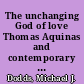 The unchanging God of love Thomas Aquinas and contemporary theology on divine immutability /