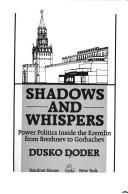 Shadows and whispers : power politics inside the Kremlin from Brezhnev to Gorbachev /