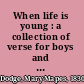 When life is young : a collection of verse for boys and girls /