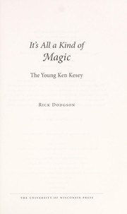 It's all a kind of magic : the young Ken Kesey /