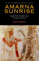Amarna sunrise : Egypt from golden age to age of heresy /