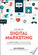 The art of digital marketing : the definitive guide to creating strategic, targeted, and measurable online campaigns /