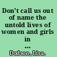 Don't call us out of name the untold lives of women and girls in poor America /