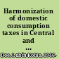 Harmonization of domestic consumption taxes in Central and Western African countries