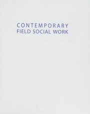 Contemporary field social work : integrating field and classroom experience /