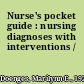 Nurse's pocket guide : nursing diagnoses with interventions /