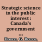 Strategic science in the public interest : Canada's government laboratories and science-based agencies /