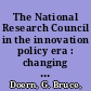 The National Research Council in the innovation policy era : changing hierarchies, networks and markets /