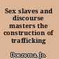 Sex slaves and discourse masters the construction of trafficking /
