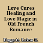 Love Cures Healing and Love Magic in Old French Romance /