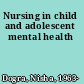 Nursing in child and adolescent mental health