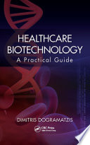 Healthcare biotechnology : a practical guide /