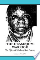 Obasinjom warrior : the life and works of Bate Besong /