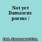 Not yet Damascus poems /