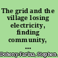 The grid and the village losing electricity, finding community, surviving disaster /