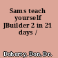 Sams teach yourself JBuilder 2 in 21 days /