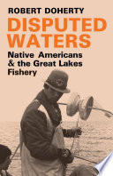 Disputed waters : Native Americans and the Great Lakes fishery /