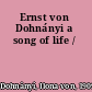 Ernst von Dohnányi a song of life /