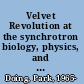 Velvet Revolution at the synchrotron biology, physics, and change in science /