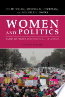 Women and politics : paths to power and political influence / Julie Dolan, Macalester College, Melissa Deckman, Washington College, Michele L. Swers, Georgetown University.