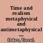 Time and realism metaphysical and antimetaphysical perspectives /