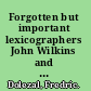 Forgotten but important lexicographers John Wilkins and William Lloyd : a modern approach to lexicograpy before Johnson /