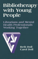 Bibliotherapy with young people : librarians and mental health professionals working together /