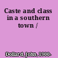 Caste and class in a southern town /