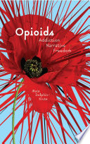 Opioids: Addiction, Narrative, Freedom