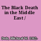 The Black Death in the Middle East /