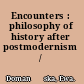 Encounters : philosophy of history after postmodernism /