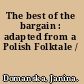 The best of the bargain : adapted from a Polish Folktale /
