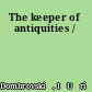 The keeper of antiquities /