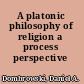 A platonic philosophy of religion a process perspective /