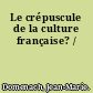 Le crépuscule de la culture française? /