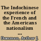 The Indochinese experience of the French and the Americans nationalism and communism in Cambodia, Laos, and Vietnam /