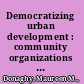 Democratizing urban development : community organizations for housing across the United States and Brazil /
